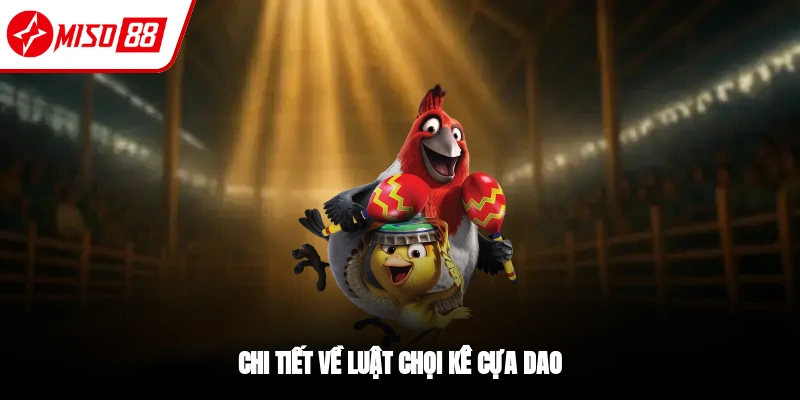Đá Gà Cựa Dao - Hình Thức Chọi Kê Đặc Sắc Nhất 2026