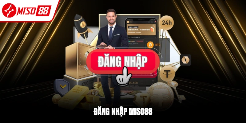 Đăng Nhập Miso88 - Tận Hưởng Thế Giới Giải Trí Đỉnh Cao 2026