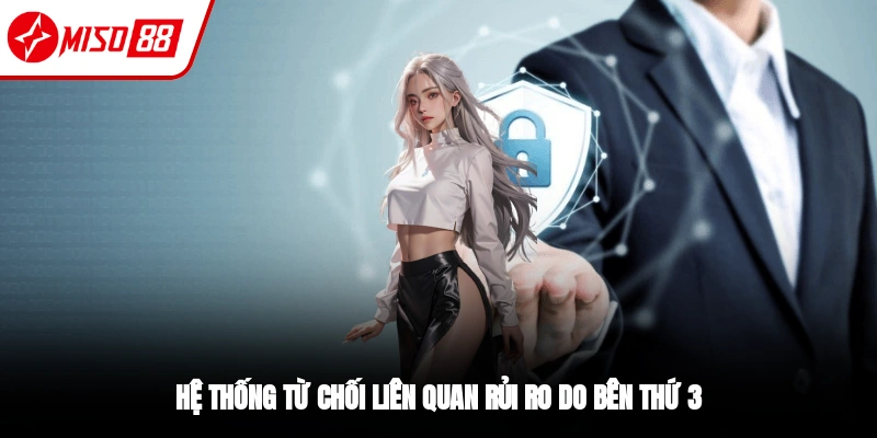 Miễn Trừ Trách Nhiệm - Hội Viên Miso88 Cần Nắm Vững