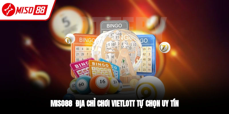 Xổ Số Vietlott - Chơi Xổ Số Trúng Thưởng Chục Tỷ Đồng