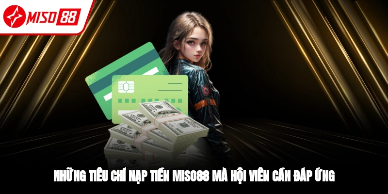 Nạp Tiền Miso88 - Thanh Toán Liền Tay, Nhận Ngay Thưởng Lớn