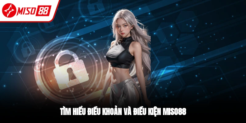 Điều Khoản Và Điều Kiện Miso88 - Tổng Hợp Mới Nhất 2026