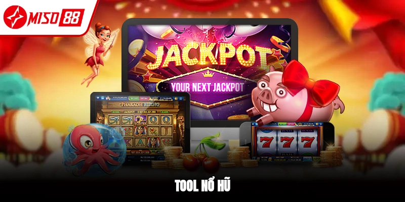 Tool Nổ Hũ - Ưu Điểm Và Rủi Ro Khi Sử Dụng Tại Miso88